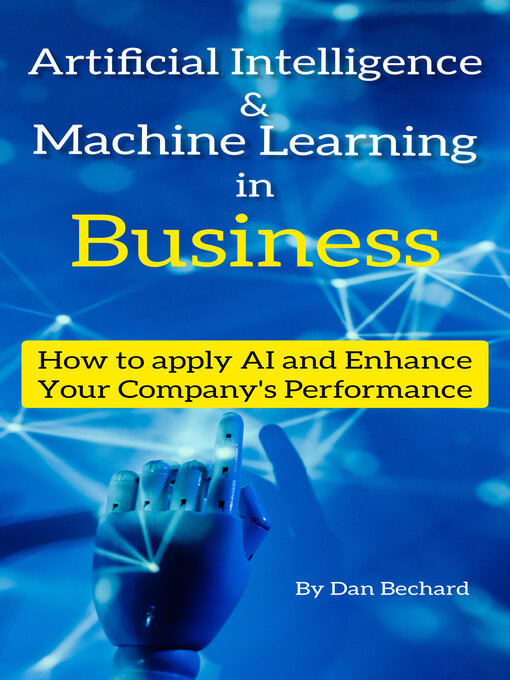 Title details for Artificial Intelligence and Machine Learning for Business by Dan Bechard - Wait list